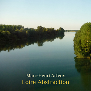 Marc-Henri Arfeux - «Loire Abstraction»