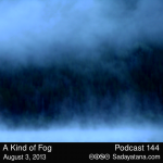 Sadayatana Podcast #144 «A Kind of Fog»